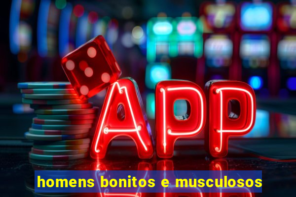 homens bonitos e musculosos